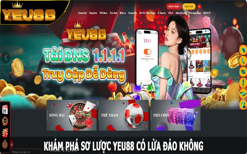 Khám phá sơ lược Yeu88 có lừa đảo không