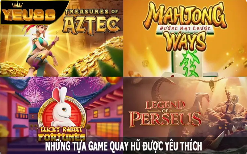 Những tựa game quay hũ được yêu thích hàng đầu tại Yeu88