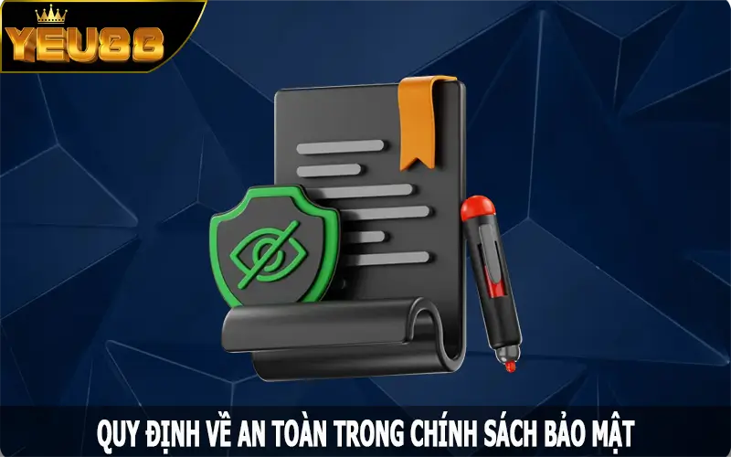 Quy định về an toàn trong chính sách bảo mật Yeu88