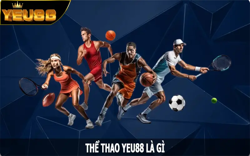 Thể thao Yeu88 là gì?