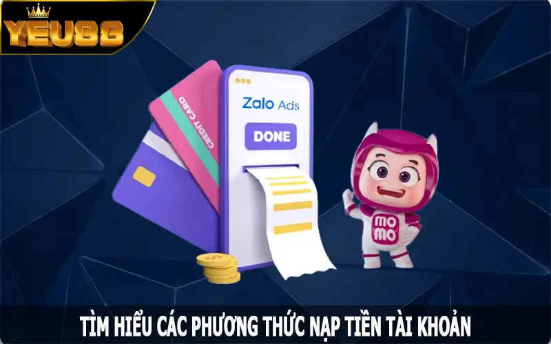 Tìm hiểu các phương thức nạp tiền Yeu88 phổ biến