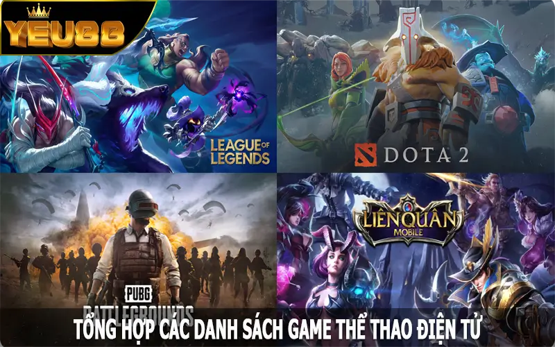 Tổng hợp các danh sách game Esports Yeu88 phổ biến