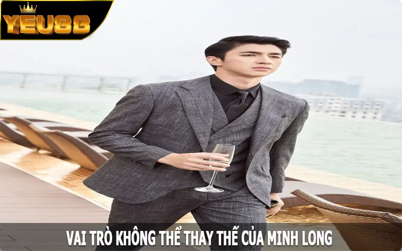 Vai trò không thể thay thế của Minh Long